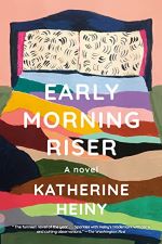 Cover of Early Morning Riser by Katherine Heiny